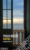 Napoli: Nostalgia di domani. E-book. Formato EPUB ebook