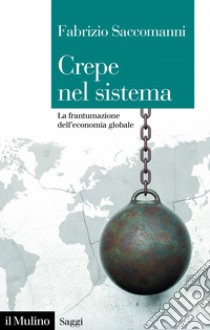 Crepe nel sistema: La frantumazione dell'economia globale. E-book. Formato EPUB ebook di Fabrizio Saccomanni
