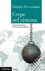 Crepe nel sistema: La frantumazione dell'economia globale. E-book. Formato EPUB ebook