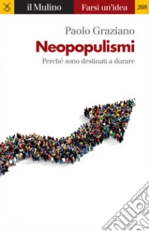 Neopopulismi: Perché sono destinati a durare. E-book. Formato EPUB ebook di Paolo Graziano