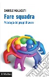 Fare squadra: Psicologia dei gruppi di lavoro. E-book. Formato EPUB ebook