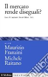 Il mercato rende diseguali?: La distribuzione dei redditi in Italia. E-book. Formato EPUB ebook di Maurizio Franzini
