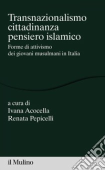 Transnazionalismo, cittadinanza, pensiero islamico: Forme di attivismo dei giovani musulmani in Italia. E-book. Formato EPUB ebook di Ivana  Acocella