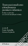 Transnazionalismo, cittadinanza, pensiero islamico: Forme di attivismo dei giovani musulmani in Italia. E-book. Formato EPUB ebook