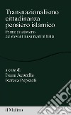 Transnazionalismo, cittadinanza, pensiero islamico: Forme di attivismo dei giovani musulmani in Italia. E-book. Formato EPUB ebook di Ivana  Acocella