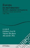 Europa in movimento: Mobilità e migrazioni tra integrazione europea e decolonizzazione, 1945-1992. E-book. Formato EPUB ebook