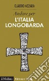 Andare per l'Italia longobarda. E-book. Formato EPUB ebook