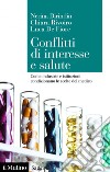 Conflitti di interesse e salute: Come industrie e istituzioni condizionano le scelte del medico. E-book. Formato EPUB ebook