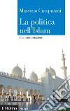 La politica nell'Islam: Una interpretazione. E-book. Formato EPUB ebook di Massimo Campanini