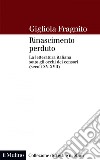 Rinascimento perduto: La letteratura italiana sotto gli occhi dei censori (secoli XV-XVII). E-book. Formato EPUB ebook