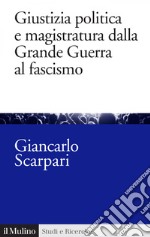 Giustizia politica e magistratura dalla Grande Guerra al fascismo. E-book. Formato EPUB ebook