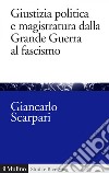 Giustizia politica e magistratura dalla Grande Guerra al fascismo. E-book. Formato EPUB ebook