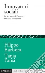 Innovatori sociali: La sindrome di Prometeo nell'Italia che cambia. E-book. Formato EPUB ebook