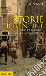 Storie fiorentine: Alba e tramonto dell'ebreo del ghetto. E-book. Formato EPUB ebook