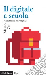 Il digitale a scuola: Rivoluzione o abbaglio?. E-book. Formato EPUB ebook