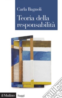 Teoria della responsabilità. E-book. Formato EPUB ebook di Carla Bagnoli