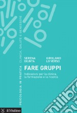 Fare gruppi: Indicazioni per la clinica, la formazione e la ricerca. E-book. Formato EPUB ebook