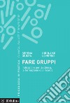 Fare gruppi: Indicazioni per la clinica, la formazione e la ricerca. E-book. Formato EPUB ebook