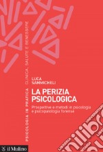 La perizia psicologica: Prospettive e metodi in psicologia e psicopatologia forense. E-book. Formato EPUB ebook