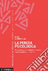 La perizia psicologica: Prospettive e metodi in psicologia e psicopatologia forense. E-book. Formato EPUB ebook di Luca Sammicheli