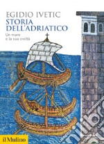 Storia dell'Adriatico: Un mare e la sua civiltà. E-book. Formato EPUB ebook