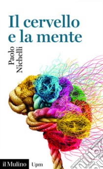 Il cervello e la mente. E-book. Formato PDF ebook di Paolo  Nichelli