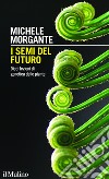 I semi del futuro: Dieci lezioni di genetica delle piante. E-book. Formato EPUB ebook