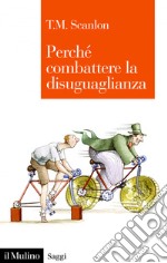 Perché combattere la disuguaglianza. E-book. Formato EPUB