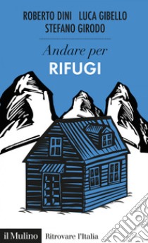 Andare per rifugi. E-book. Formato EPUB ebook di Roberto Dini