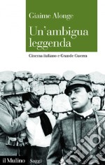 Un'ambigua leggenda: Cinema italiano e Grande Guerra. E-book. Formato EPUB ebook