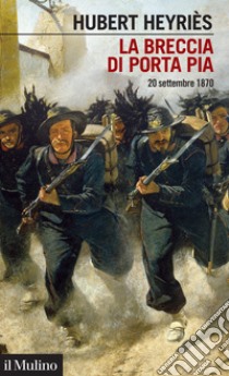 La breccia di Porta Pia: 20 settembre 1870. E-book. Formato EPUB ebook di Hubert Heyriès