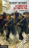 La breccia di Porta Pia: 20 settembre 1870. E-book. Formato EPUB ebook di Hubert Heyriès