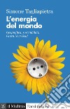 L' energia del mondo: Geopolitica, sostenibilità, Green New Deal. E-book. Formato EPUB ebook di Simone Tagliapietra