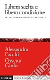 Libera scelta e libera condizione: Un punto di vista femminista su libertà e diritto. E-book. Formato EPUB ebook