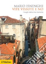 Vite vissute e no: I luoghi della mia memoria. E-book. Formato EPUB ebook