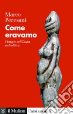 Come eravamo: Viaggio nell'Italia paleolitica. E-book. Formato EPUB