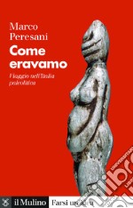 Come eravamo: Viaggio nell'Italia paleolitica. E-book. Formato EPUB ebook