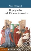 Il papato nel Rinascimento. E-book. Formato EPUB ebook di Marco Pellegrini