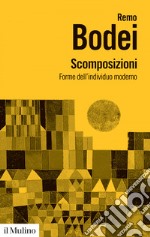 Scomposizioni: Forme dell'individuo moderno. E-book. Formato EPUB ebook