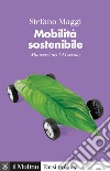 Mobilità sostenibile: Muoversi nel XXI secolo. E-book. Formato EPUB ebook