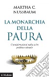 La monarchia della paura: Considerazioni sulla crisi politica attuale. E-book. Formato EPUB ebook di Martha C. Nussbaum