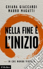 Nella fine è l'inizio: In che mondo vivremo. E-book. Formato EPUB ebook