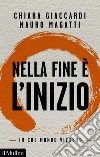 Nella fine è l'inizio: In che mondo vivremo. E-book. Formato EPUB ebook di Chiara Giaccardi