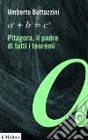 Pitagora, il padre di tutti i teoremi. E-book. Formato EPUB ebook