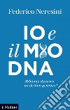 Io e il mio DNA: Abbiamo davvero un destino genetico?. E-book. Formato EPUB ebook