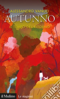 Autunno: Il tempo del ritorno. E-book. Formato EPUB ebook di Alessandro Vanoli