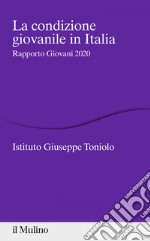 La condizione giovanile in Italia: Rapporto Giovani 2020. E-book. Formato EPUB ebook