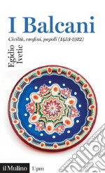 I Balcani: Civiltà, confini, popoli (1453-1912). E-book. Formato EPUB ebook