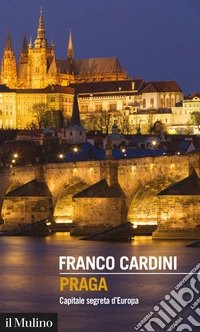Praga: Capitale segreta d’Europa. E-book. Formato EPUB ebook