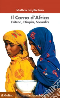 Il Corno d'Africa: Eritrea, Etiopia, Somalia. E-book. Formato EPUB ebook